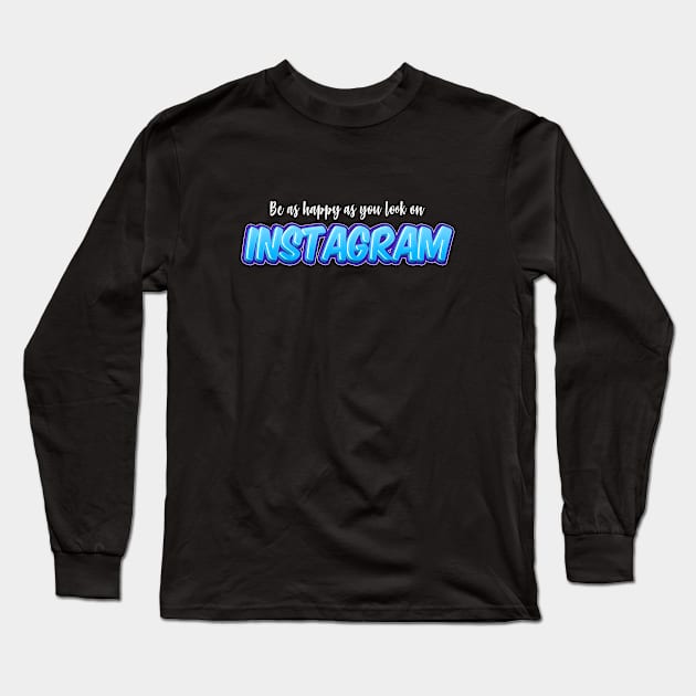 be as happy as you look on instagram Long Sleeve T-Shirt by The lantern girl